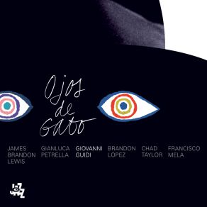 Download track Ojos De Gato (A Christian) Giovanni GuidiGianluca Petrella, Francisco Mela, Chad Taylor, James Brandon Lewis, Brandon Lopez