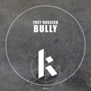 Download track Bully (Original Mix) Trey Rossick