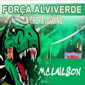 Download track Força Alviverde É Rey Mc Lailson