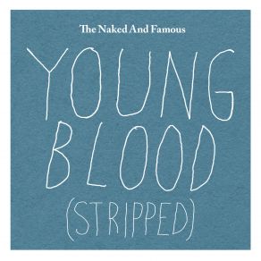 Download track Young Blood (Stripped) The Naked And Famous