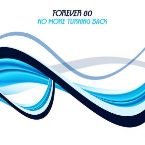 Download track No More Turning Back (Extended Mix) Forever 80