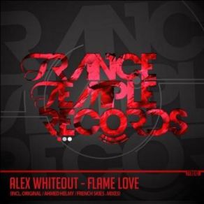 Download track Flame Love (Ahmed Helmy Banging Mix) Alex Whiteout