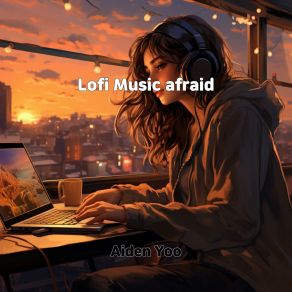 Download track Lofi Music Afraid Aiden Yoo