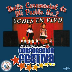 Download track Sones Ceremoniales # 2: Virgen De Guadalupe / San Bartolo / Neblina / Bodas De Oro / Palomita Blanca / Tristezas Del Hombre / El Niño Del Santisimo Marimba Orquesta Corporación Festiva