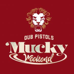 Download track Mucky Weekend (Danny. Wav Remix) The Dub PistolsRodney P, Danny. Wav, Barry Ashworth, Will Hensel