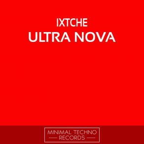 Download track Ultra Nova (Original Mix) Ixtche