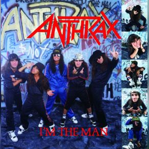 Download track A1 I'm The Man (Censored Radio Version) Anthrax