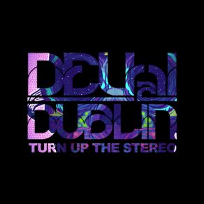 Download track Turn Up The Stereo Delhi 2 Dublin