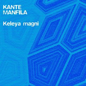 Download track Keleya Magni Kante Manfla