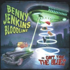 Download track Can't Take The Blues Benny Jenkins Bloodline