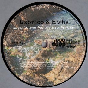 Download track Imperfections (Sbhekelash & Hvbs R. A. U Dub Mix) Lethabo BrownieSbhekelash