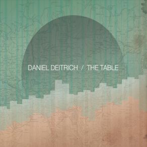 Download track The Table Daniel Deitrich