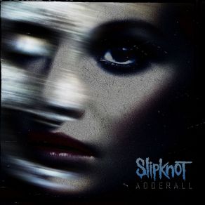 Download track Adderall (No Intro) Slipknot