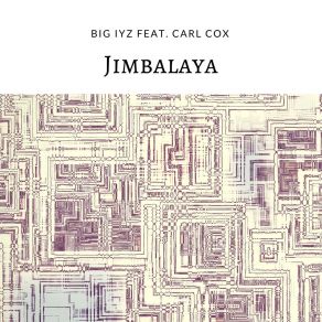 Download track Jimbalaya Big IyzCarl Cox