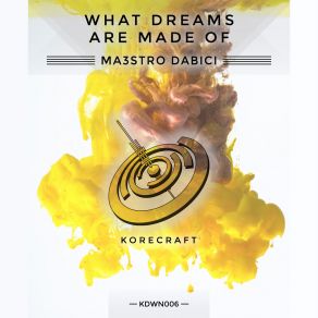 Download track What Dreams Are Made Of (Extended Mix) Maestro Dabici