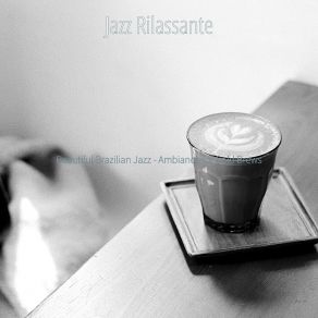 Download track Grand Ambiance For Cappuccinos Jazz Rilassante