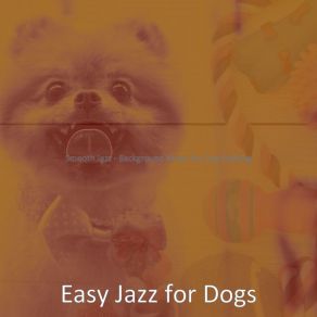 Download track Understated Well Behaved Dogs Easy Jazz For Dogs