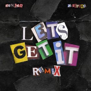 Download track Let's Get It (Remix) 21 Savage, Hunxho