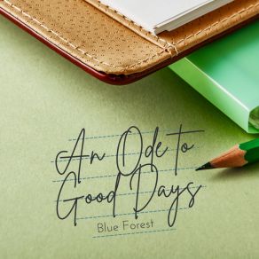 Download track An Ode To Good Days Blue Forest