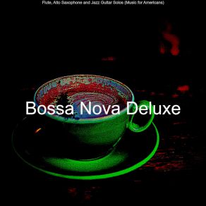 Download track Entertaining Ambience For Americans Bossa Nova Deluxe