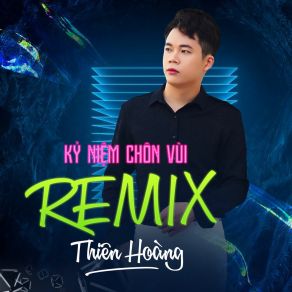 Download track Kỷ Niệm Chôn Vùi (Remix) Hoang ThienRemix, Dj Mei