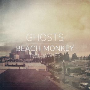 Download track Ghosts (Extended) WayesMonkey Beach