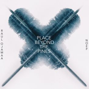 Download track Place Beyond The Pines NOËP