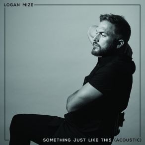 Download track Something Just Like This (Acoustic) Logan Mize