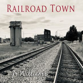 Download track Railroad Town Without A Train JR Williams