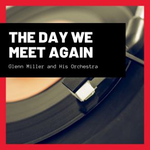Download track The Day We Meet Again Irving Berlin