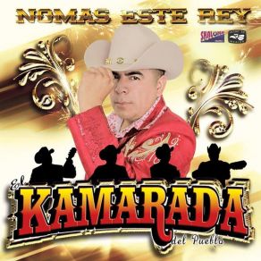 Download track Nomas Este Rey El Kamarada Del Pueblo