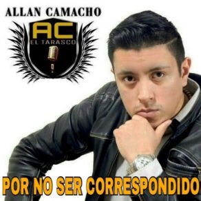 Download track Por No Ser Correspondido Allan Camacho