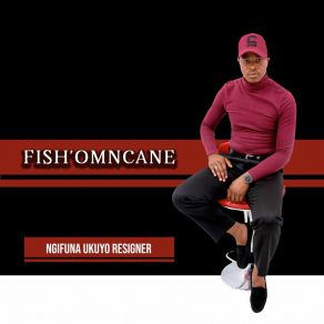 Download track Ngisehlane Fish'OmncaneBalungile Nsele