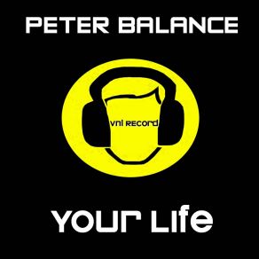 Download track Your Life (Radio Edit) Peter Balance