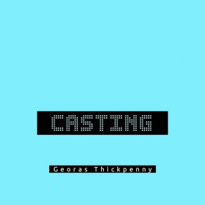 Download track Casting Georas Thickpenny