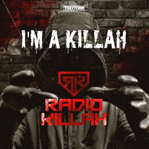 Download track I'm A Killah (Extended Mix) Radio Killah