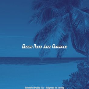 Download track Bossa Quintet Soundtrack For Beaches Bossa Nova Jazz Romance