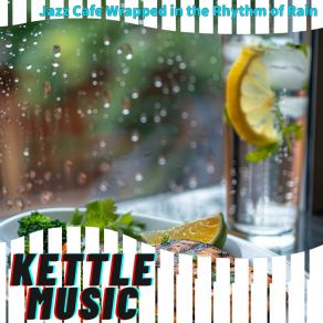 Download track Cozy Raindrops At Noon Kettle Music