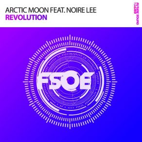 Download track Revolution (Indecent Noise Hard Radio Edit) Arctic Moon, Noire Lee