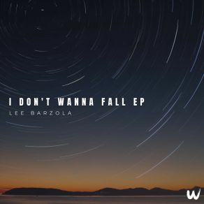 Download track I Don't Wanna Fall Lee Barzola