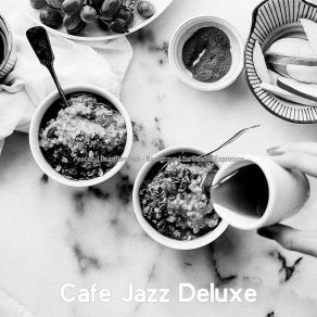 Download track Inspiring Ambience For Caffe Mochas Cafe Jazz Deluxe