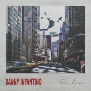 Download track Park Avenue Danny Infantino