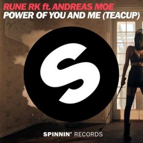Download track Power Of You And Me (Teacup) (Sebastien Drums Remix) Rune Rk, Andreas Moe