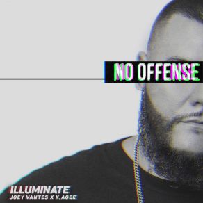 Download track No Offense (Instrumental) IlluminateK. Agee, Joey Jewish, Joey Vantes