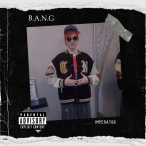 Download track B. A. N. G Imperator