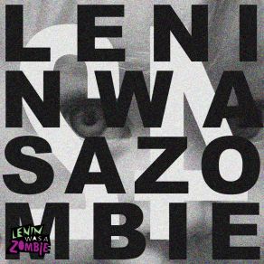 Download track Revolving Around Lenin Was A Zombie