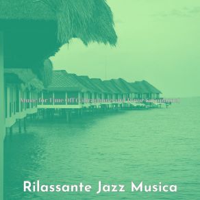 Download track Glorious Ambience For Time Off Rilassante Jazz Musica