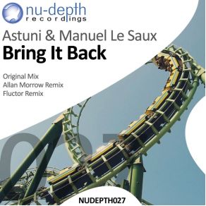 Download track Bring It Back (Fluctor Remix) Manuel Le Saux, Astuni