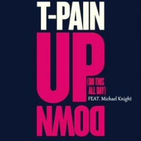 Download track Up Down (Do This All Day) T - Pain, B. O. B