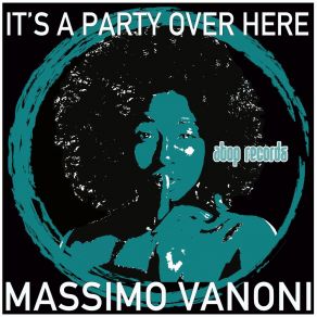 Download track It's A Party Over Here (Long Mix) Massimo Vanoni